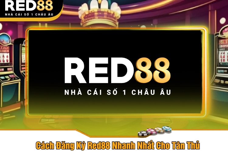 Cách Đăng Ký Red88 Nhanh Nhất Cho Tân Thủ