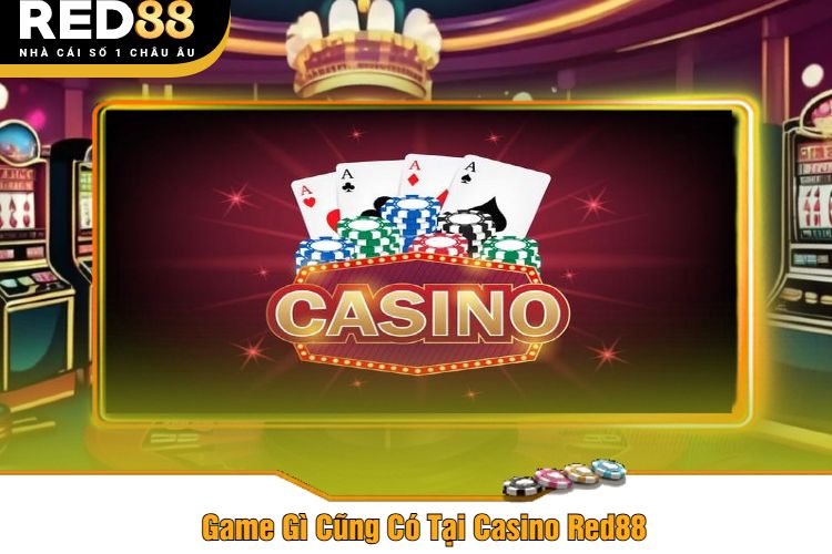 Game Gì Cũng Có Tại Casino Red88