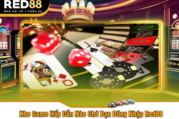 Kho Game Hấp Dẫn Nào Chờ Bạn Đăng Nhập Red88