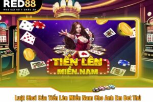 Luật Chơi Của Tiến Lên Miền Nam Cho Anh Em Bet Thủ