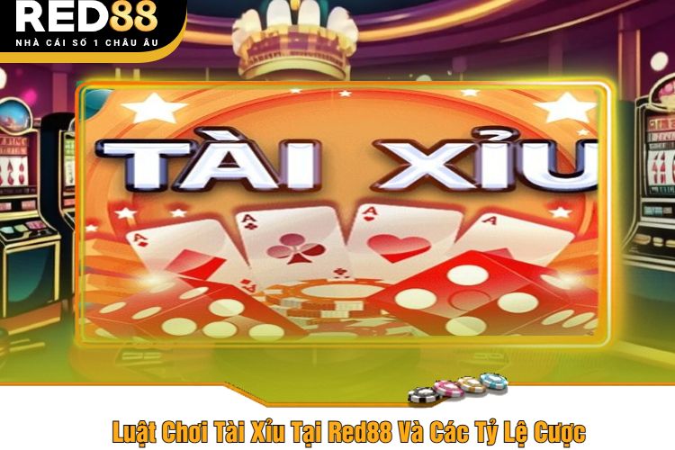 Luật Chơi Tài Xỉu Tại Red88 Và Các Tỷ Lệ Cược