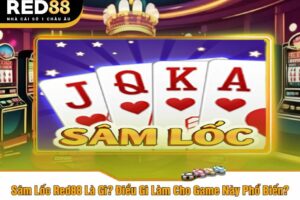 Sâm Lốc Red88 Là Gì? Điều Gì Làm Cho Game Này Phổ Biến?