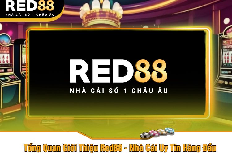 Tổng Quan Giới Thiệu Red88 - Nhà Cái Uy Tín Hàng Đầu